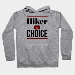 Hiker by CHOICE | Minimal Text Aesthetic Streetwear Unisex Design for Fitness/Athletes/Hikers | Shirt, Hoodie, Coffee Mug, Mug, Apparel, Sticker, Gift, Pins, Totes, Magnets, Pillows Hoodie